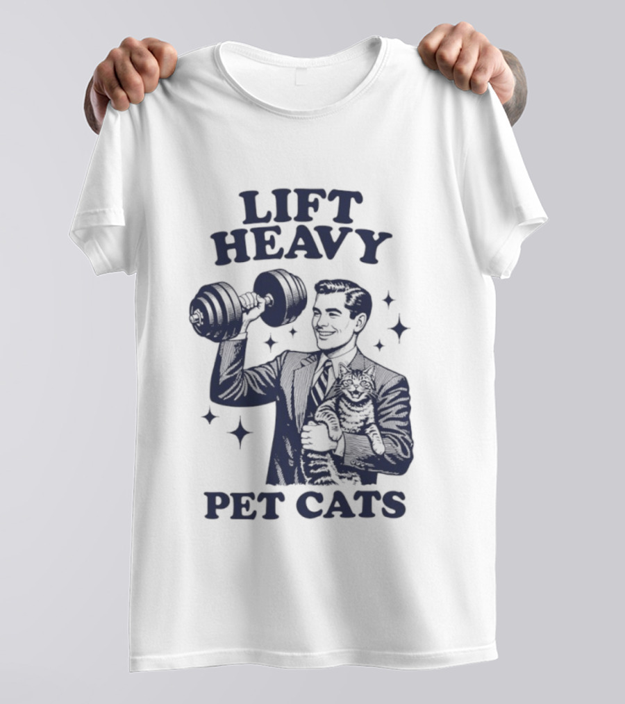 Lift Heavy Pet Cats Gym Humor Cat Lover T-Shirt