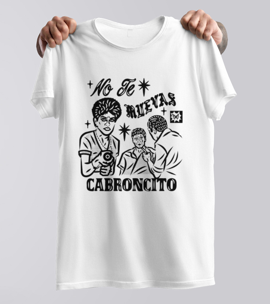 No Te Muevas Cabroncito Scarface Tony Montana Classic Scene T-Shirt