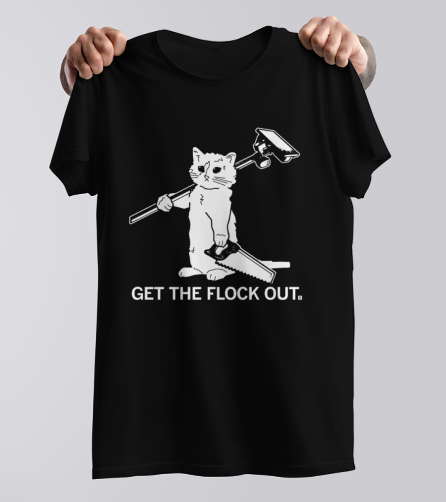 Cat Holding Saw And Broom Get The Flock Out T-Shirt