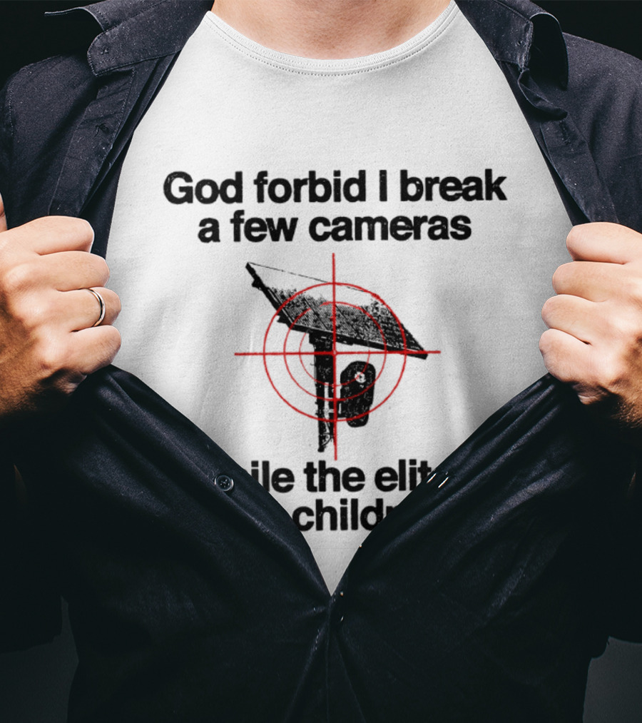 God Forbid I Break A Few Cameras While The Elites Eat Children Target T-Shirt