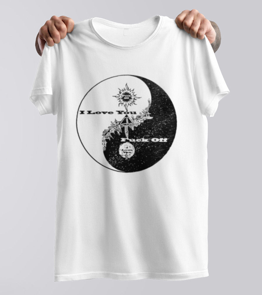 I Love You Fck Off Yin Yang Sun And Moon T-Shirt