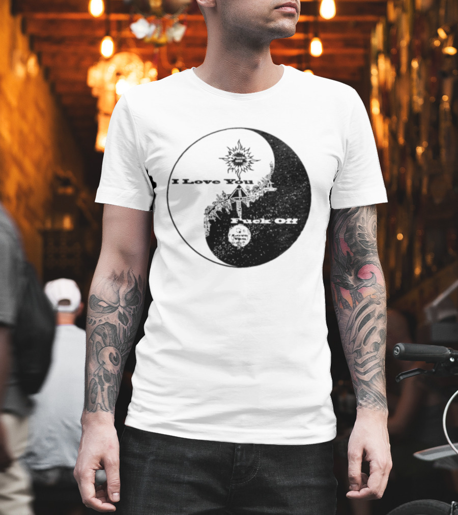 I Love You Fck Off Yin Yang Sun And Moon T-Shirt