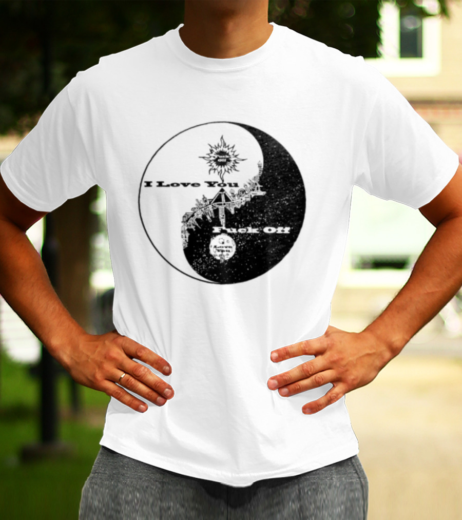 I Love You Fck Off Yin Yang Sun And Moon T-Shirt