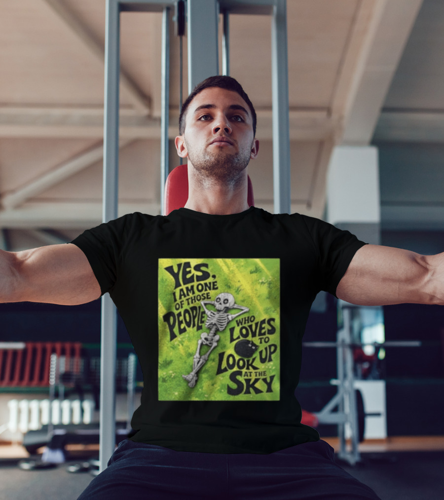 Yes I Am One Of Those People Who Loves To Look Up At The Sky Skeleton Relaxing T-Shirt