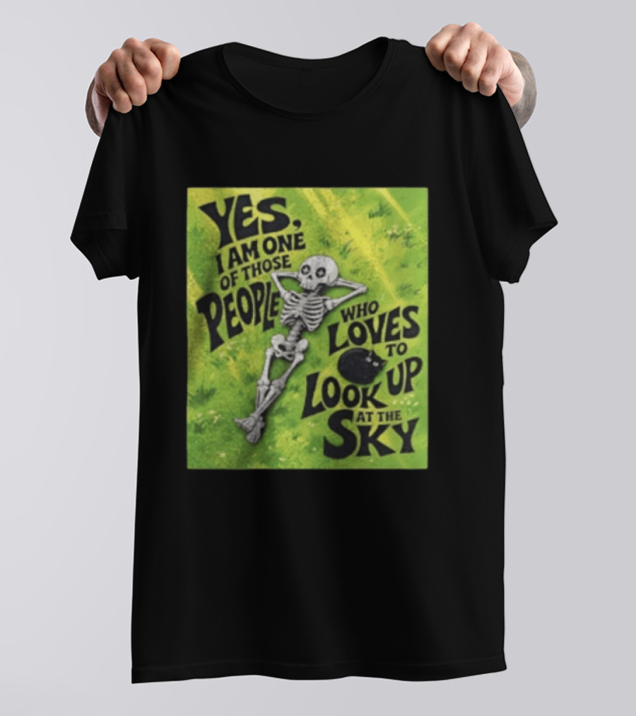 Yes I Am One Of Those People Who Loves To Look Up At The Sky Skeleton Relaxing T-Shirt