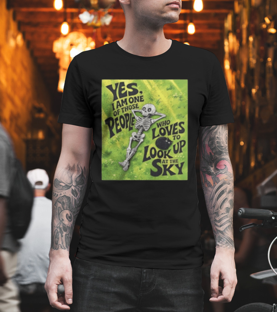 Yes I Am One Of Those People Who Loves To Look Up At The Sky Skeleton Relaxing T-Shirt