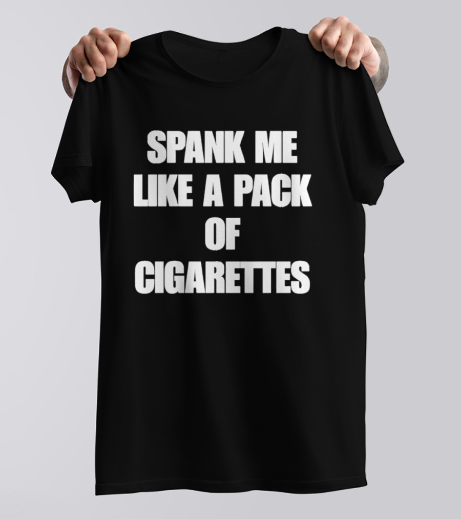 Spank Me Like A Pack Of Cigarettes Bold White T-Shirt