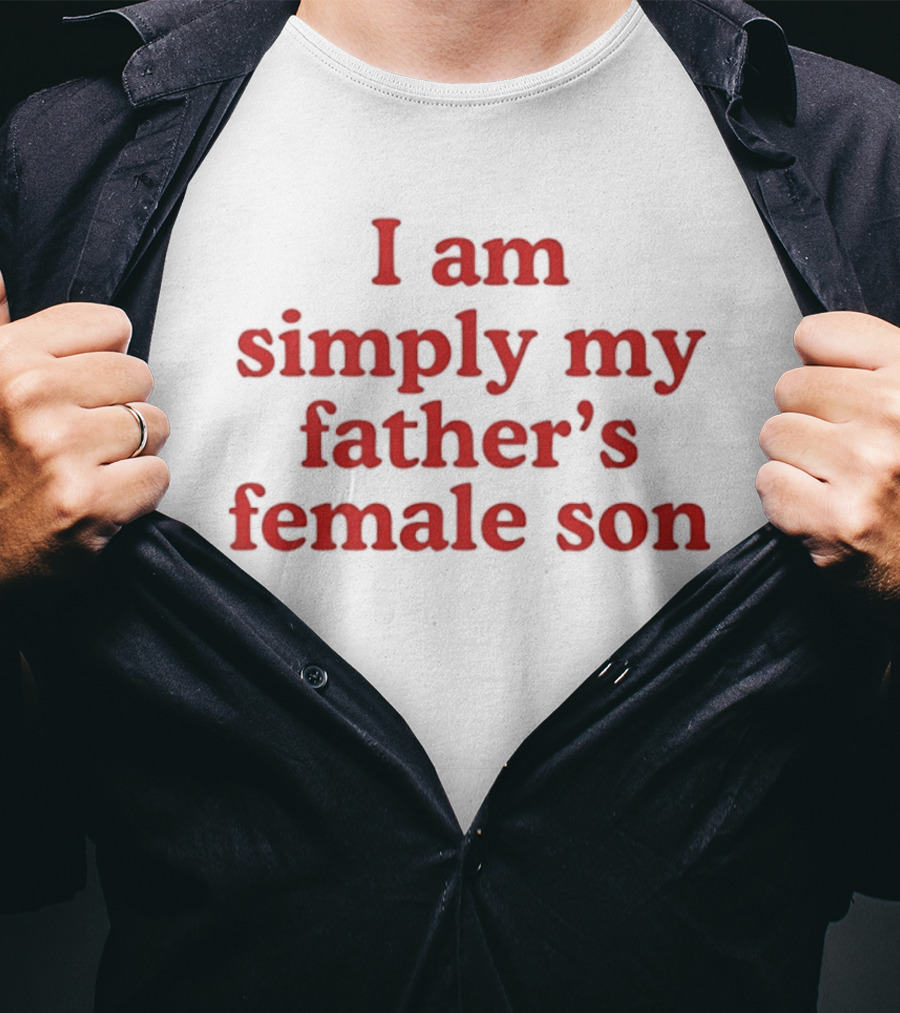 I Am Simply My Father's Female Son Red T-Shirt