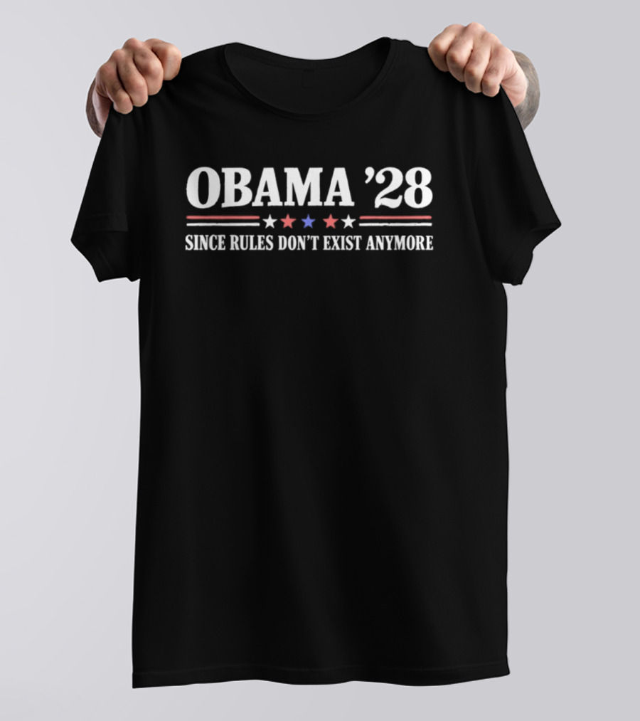 Obama '28 Since Rules Don't Exist Anymore Red White Blue Stars T-Shirt