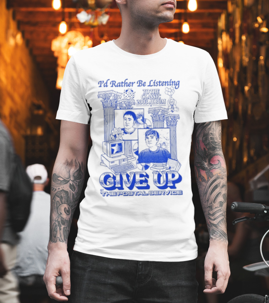 I'd Rather Be Listening To The Classic 2003 Album Give Up By The Postal Service T-Shirt