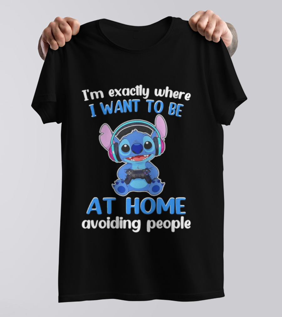 I'm Exactly Where I Want To Be Stitch At Home Avoiding People T-Shirt