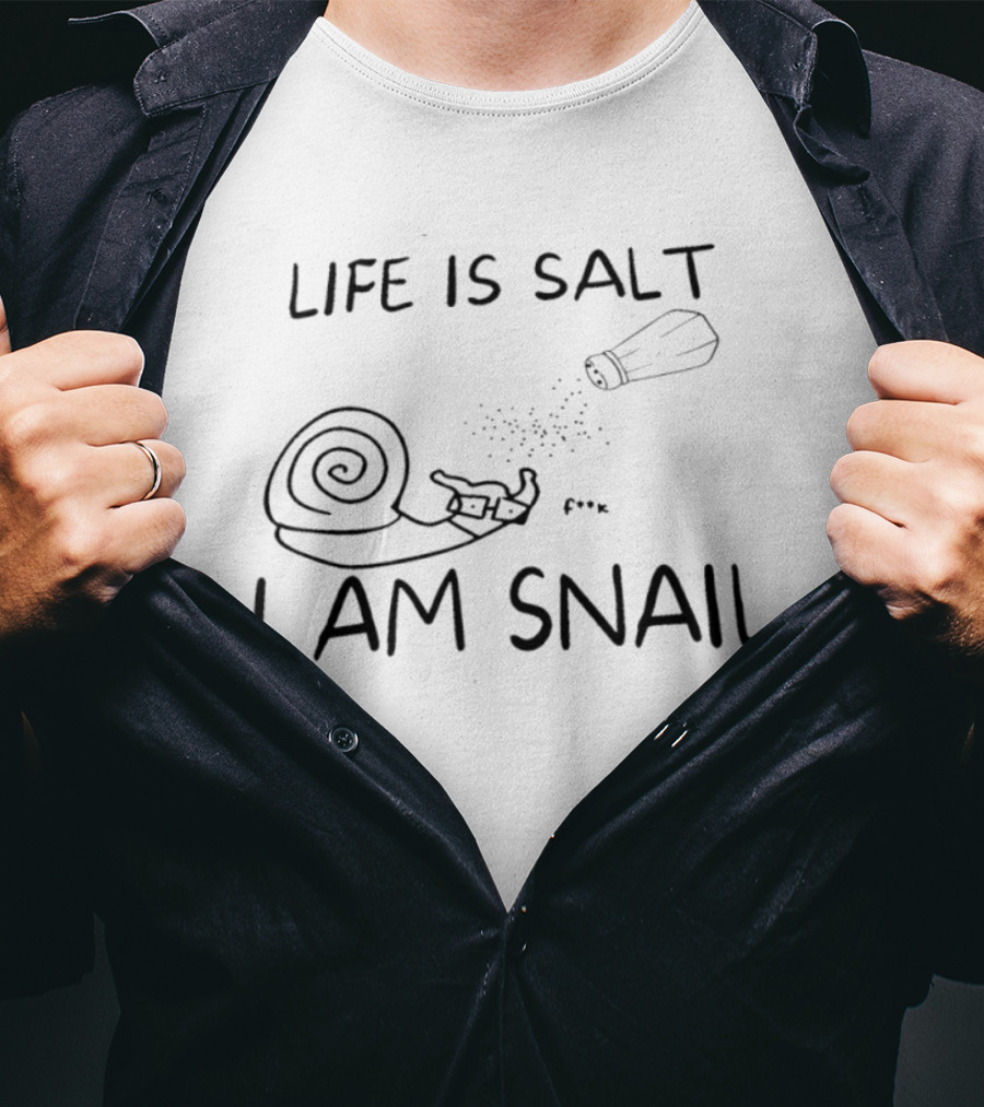 Life Is Salt I Am Snail F K Salt Shaker Humor T-Shirt