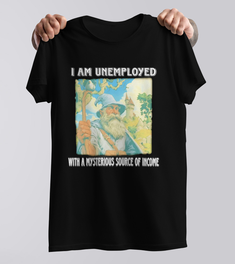 I Am Unemployed Mysterious Source Of Income Medieval Wizard And Castle T-Shirt