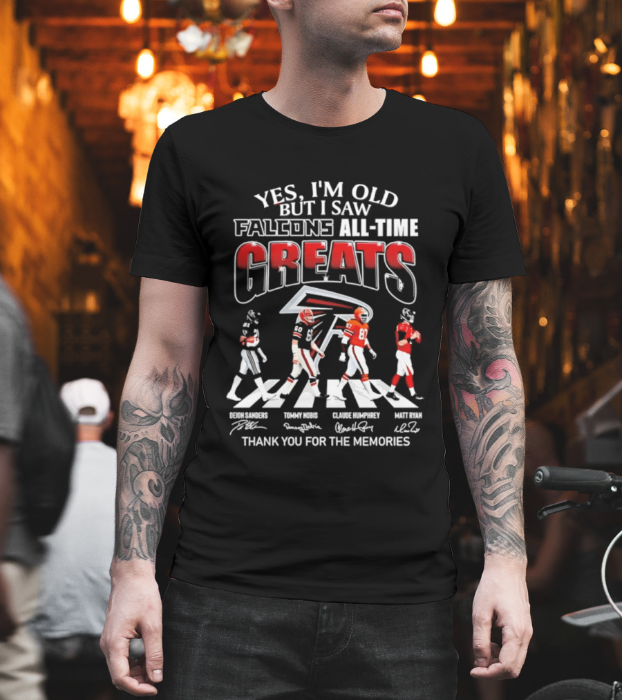 Yes I'm Old But I Saw Falcons All Time Greats Thank You For The Memories T-Shirt