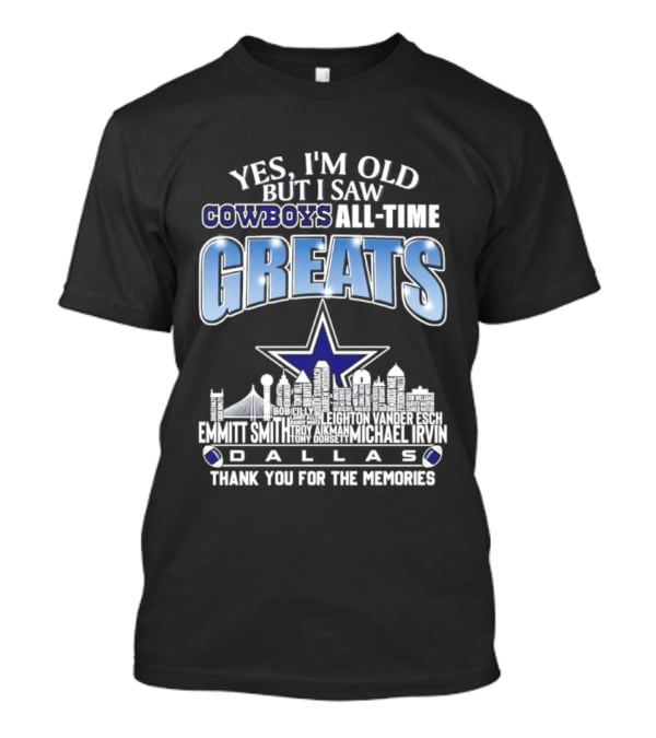 Yes I'm Old I Saw Cowboys All Time Greats Emmitt Smith Troy Aikman Skyline Dallas Thank You For The Memories T-Shirt