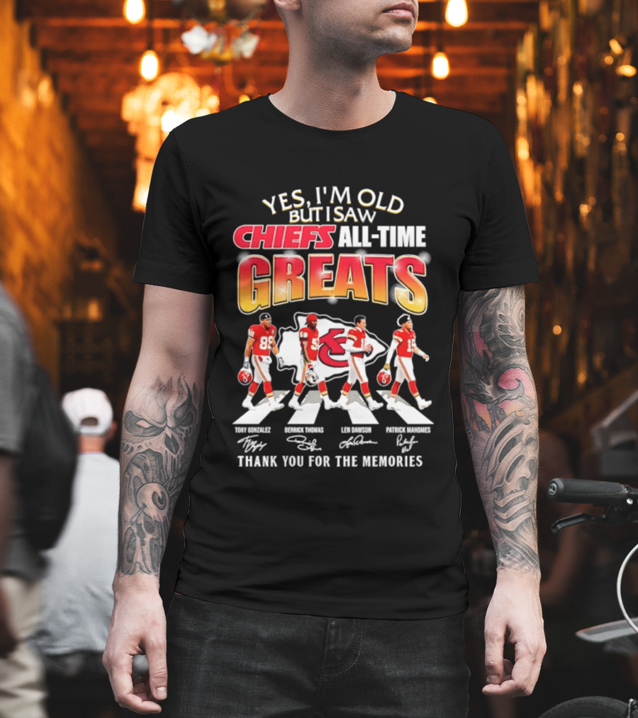 Yes I'm Old But I Saw Chiefs All Time Greats Thank You For The Memories T-Shirt