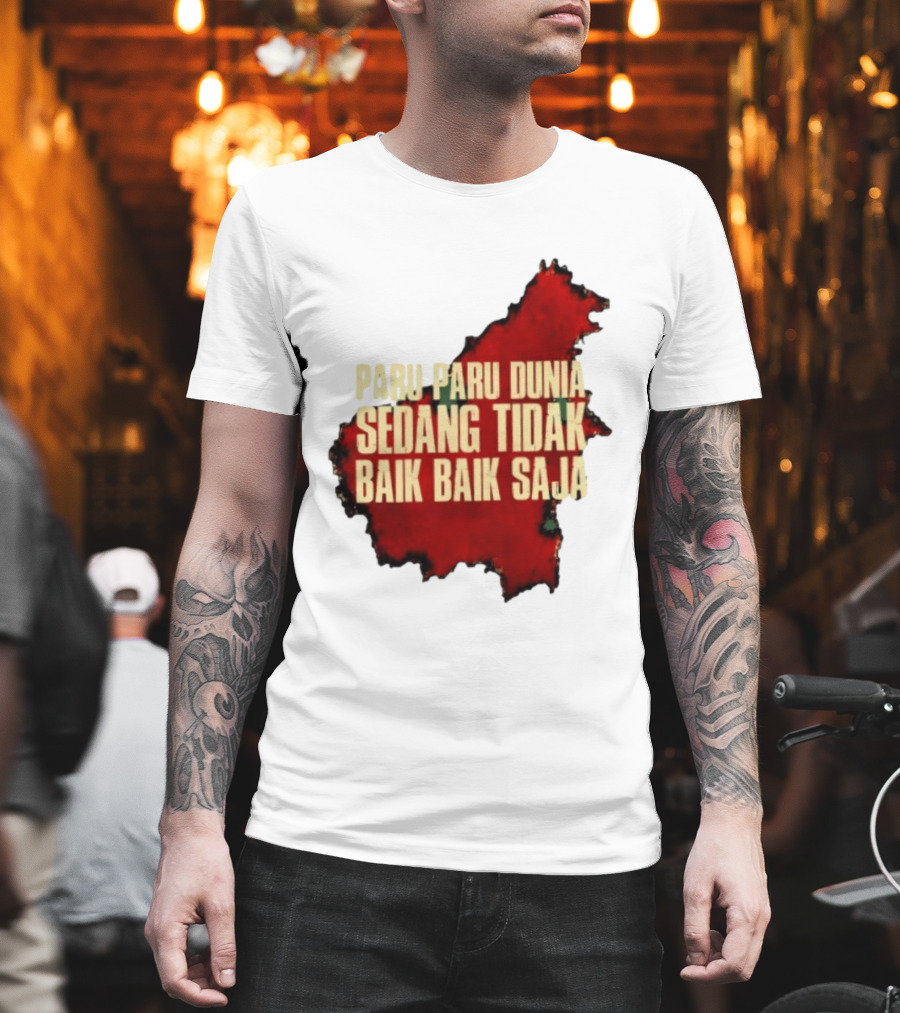 Paru Paru Dunia Sedang Tidak Baik Baik Saja Save The Planet Conservation Message T-Shirt