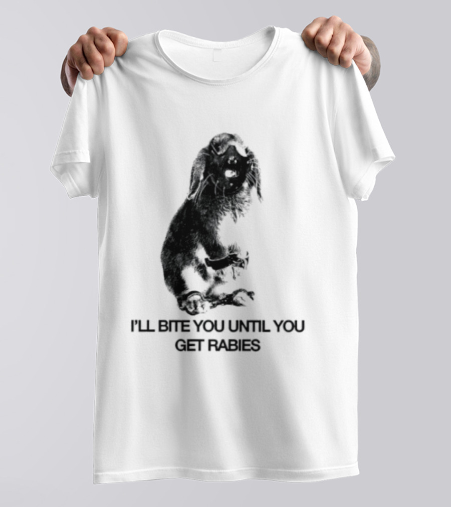 Rabbit I'll Bite You Until You Get Rabies T-Shirt