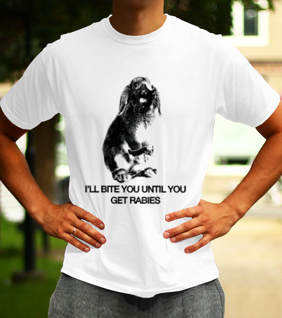 Rabbit I'll Bite You Until You Get Rabies T-Shirt