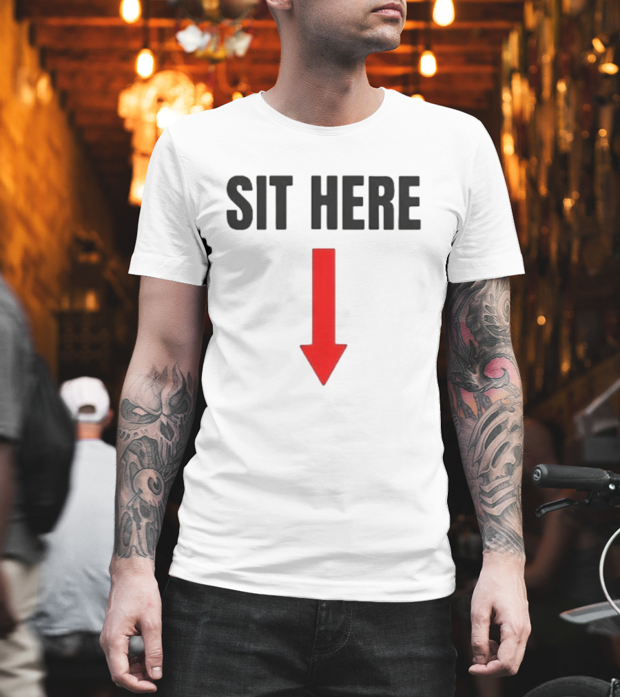 SIT HERE Red Arrow Seating Instructional Sign T-Shirt