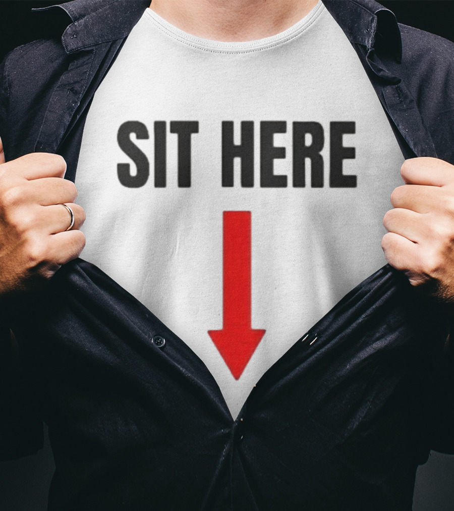 SIT HERE Red Arrow Seating Instructional Sign T-Shirt