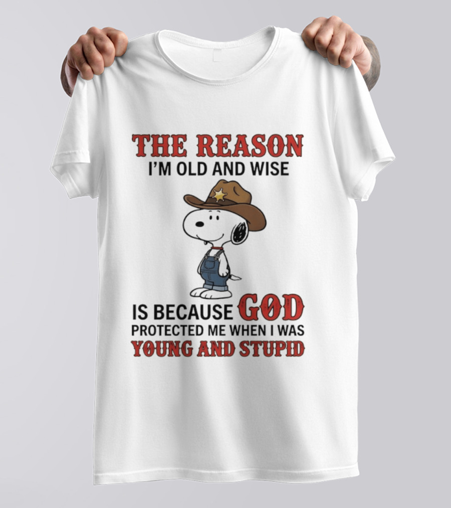 Snoopy The Reason I'm Old And Wise Is Because God Protected Me When I Was Young And Stupid T-Shirt