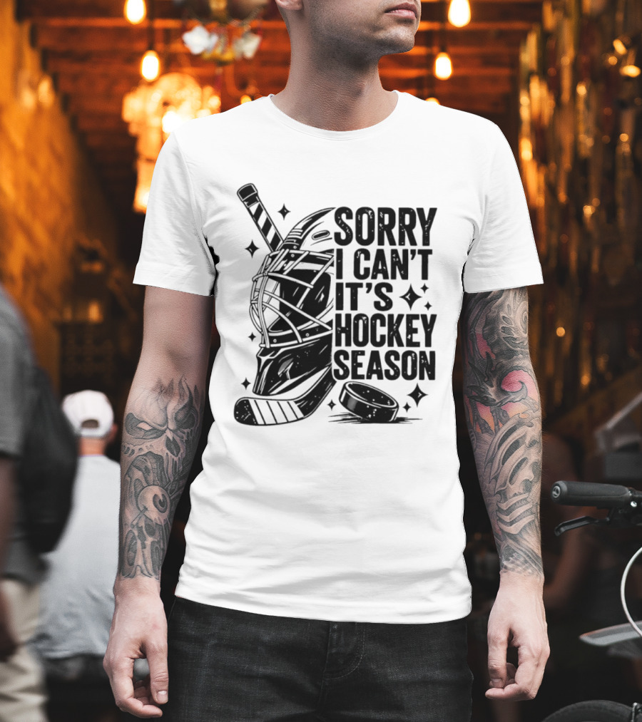 Sorry I Can't It's Hockey Season Goalie Mask Stick Puck T-Shirt