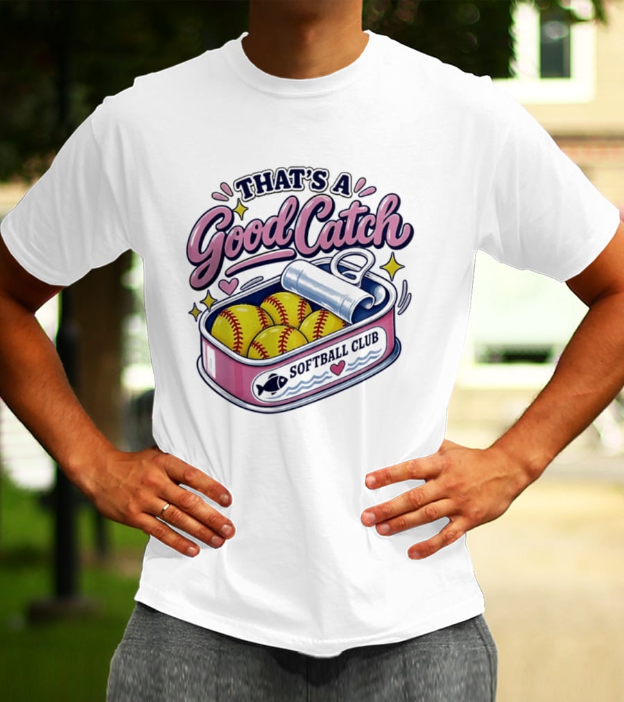 That's A Good Catch Softball Club Creative Baseball T-Shirt