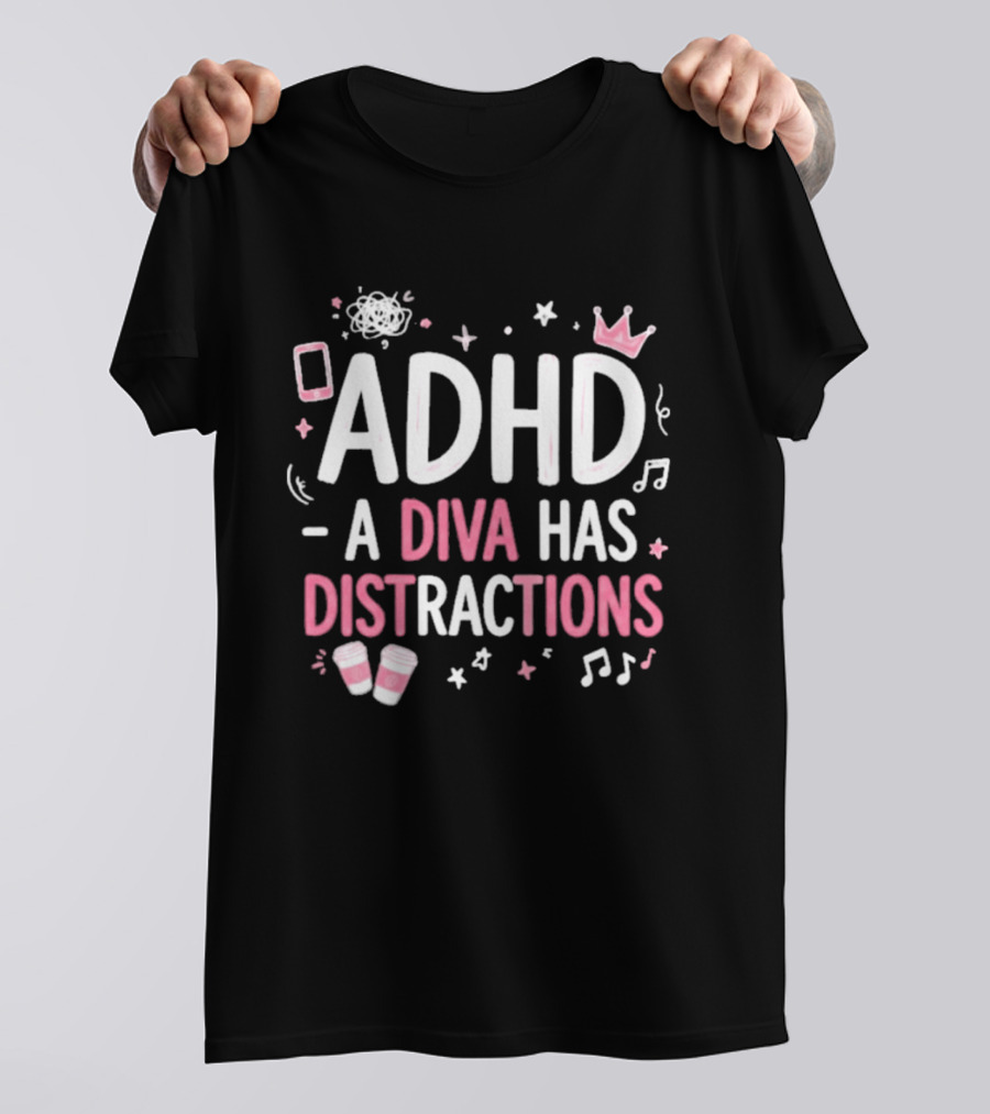ADHD A Diva Has Distractions Pink Coffee Crown Musical Notes T-Shirt