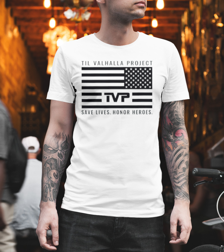 Til Valhalla Project TVP American Flag Save Lives Honor Heroes T-Shirt