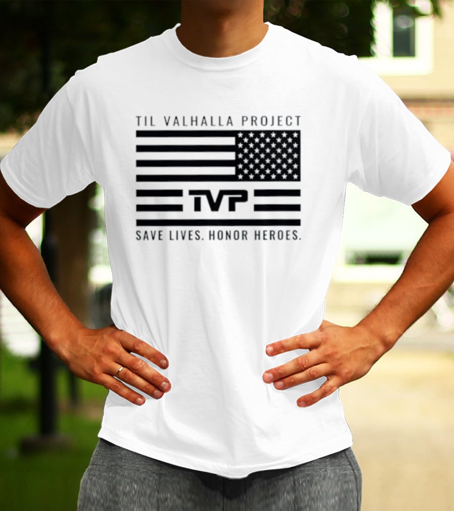 Til Valhalla Project TVP American Flag Save Lives Honor Heroes T-Shirt