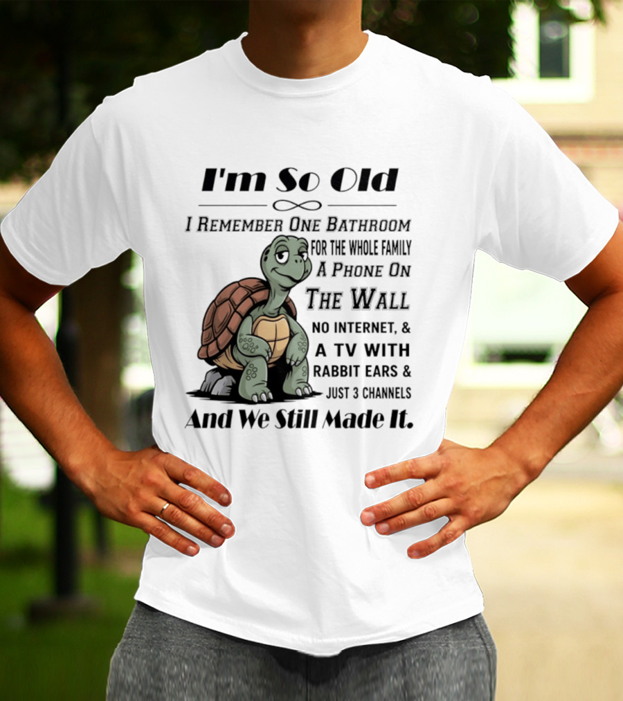 I'm So Old I Remember One Bathroom A Phone On The Wall TV With Rabbit Ears And Just 3 Channels T-Shirt