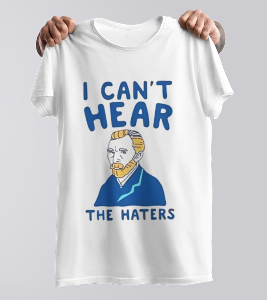 Van Gogh I Can't Hear The Haters Blue T-Shirt