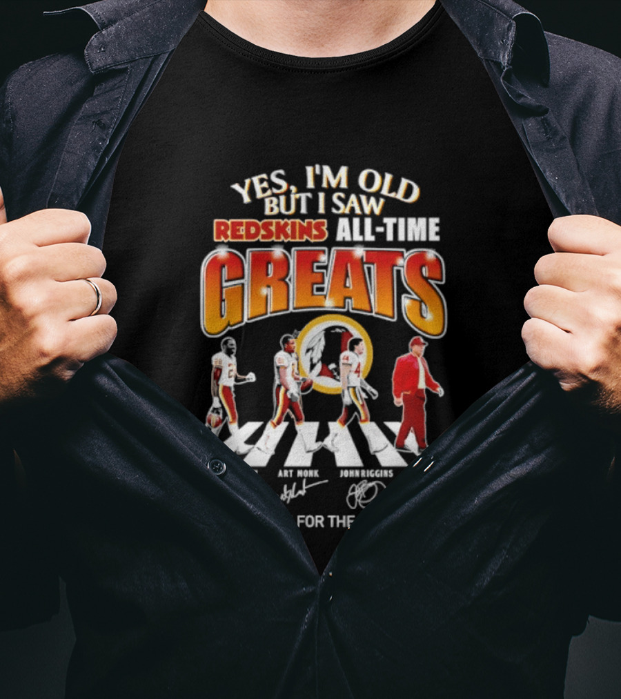 Yes I'm Old But I Saw Redskins All Time Greats Legends Thank You For The Memories T-Shirt