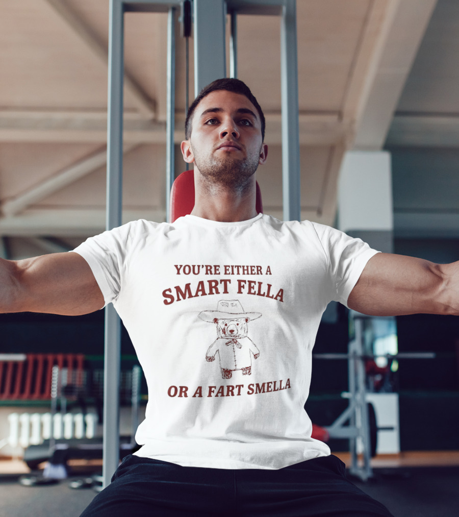You're Either A Smart Fella Or A Fart Smella Cowboy Teddy Bear T-Shirt