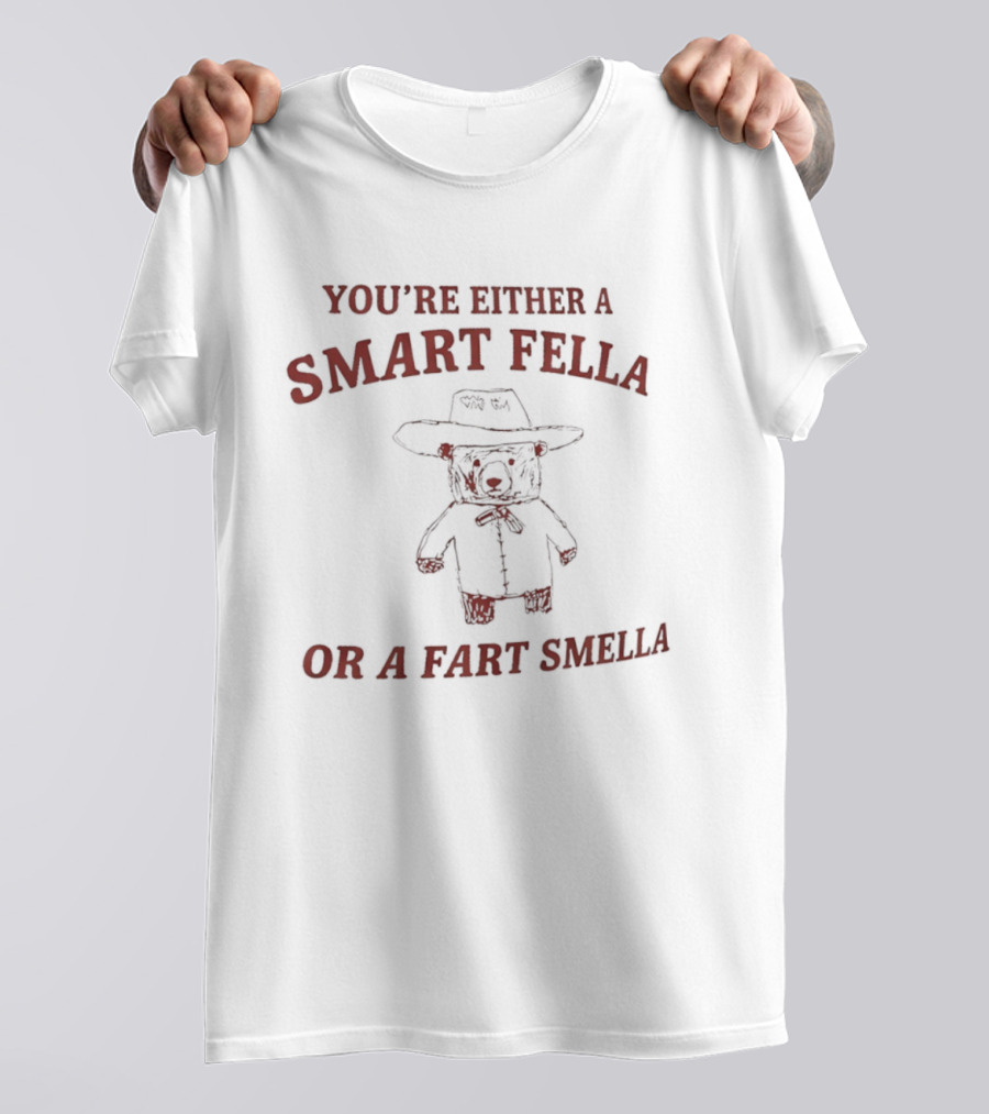 You're Either A Smart Fella Or A Fart Smella Cowboy Teddy Bear T-Shirt