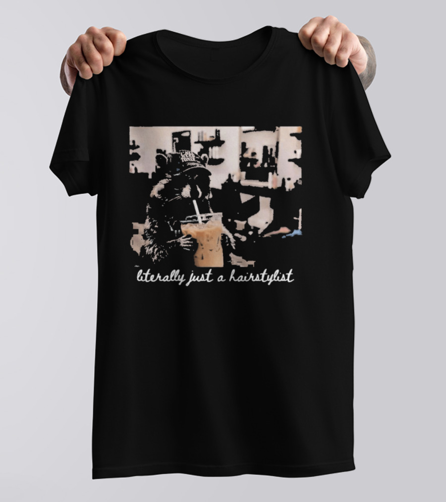Literally Just A Hairstylist Coffee Raccoon T-Shirt