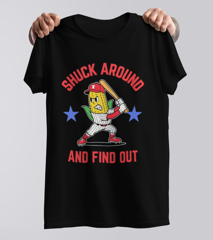 Phillies Baseball Shuck Around And Find Out Corn Batter With Bat And Stars T-Shirt