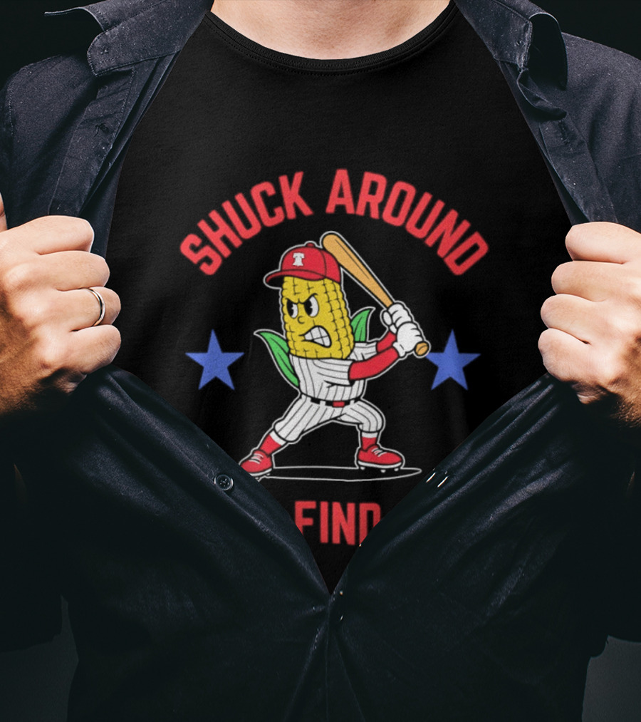 Phillies Baseball Shuck Around And Find Out Corn Batter With Bat And Stars T-Shirt