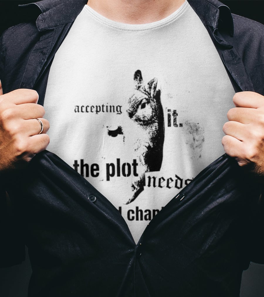 Accepting It The Plot Needs Hard Chapters Motivational T-Shirt