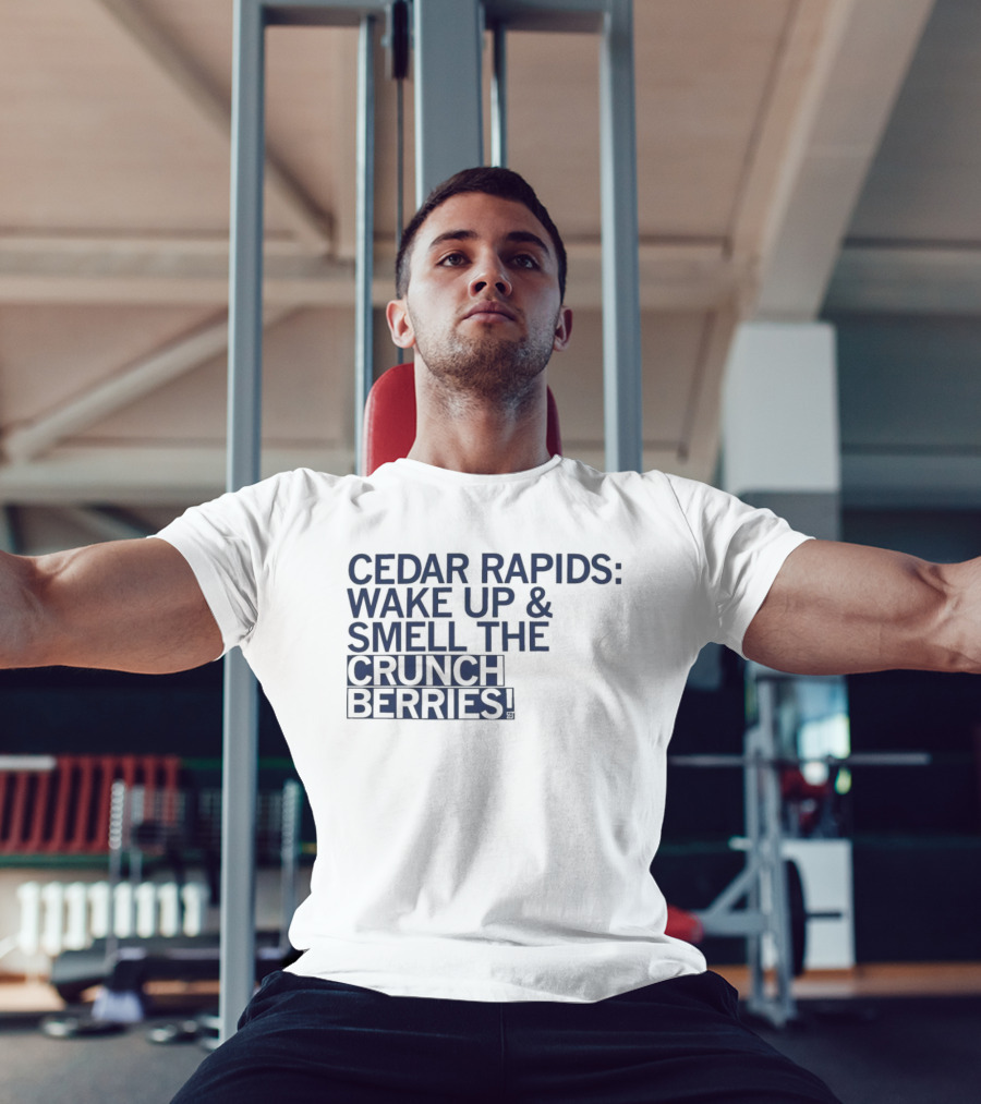 Cedar Rapids Wake Up And Smell The Crunch Berries T-Shirt