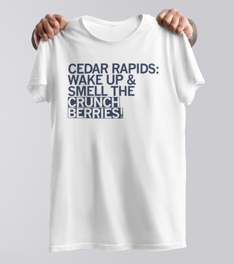 Cedar Rapids Wake Up And Smell The Crunch Berries T-Shirt