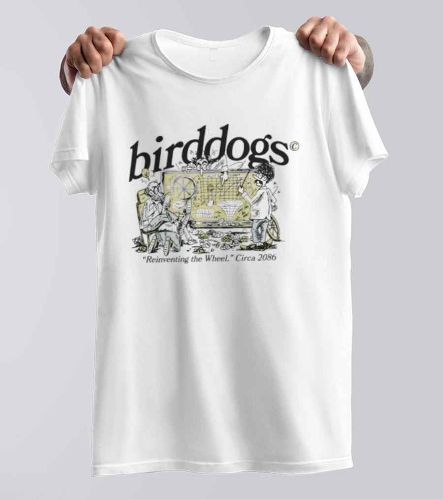 Birddogs Reinventing The Wheel Circa 2086 T-Shirt