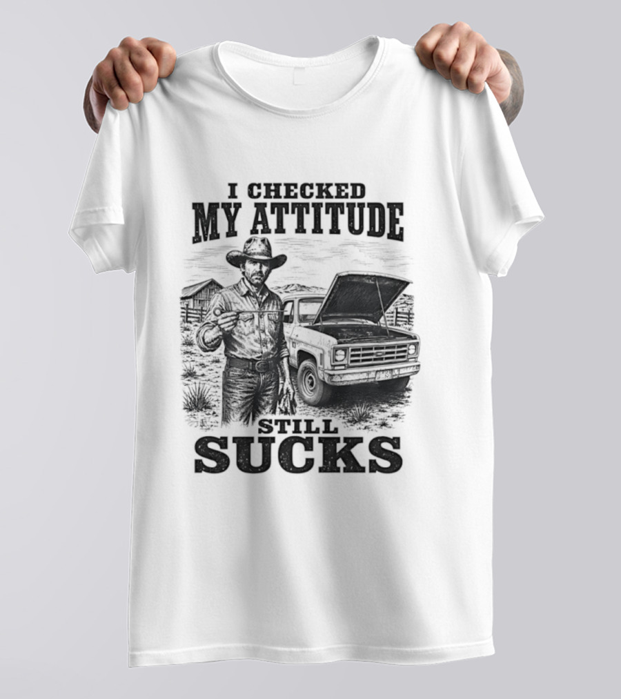 I Checked My Attitude Still Sucks Cowboy With Truck T-Shirt