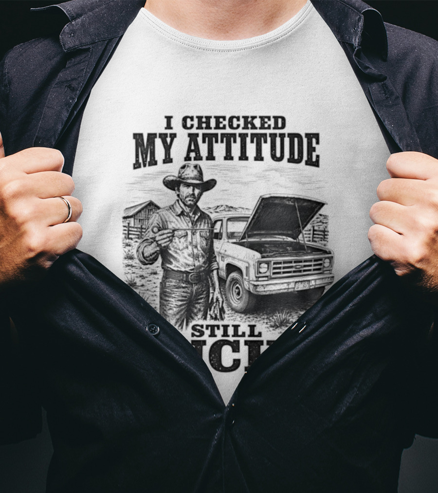 I Checked My Attitude Still Sucks Cowboy With Truck T-Shirt