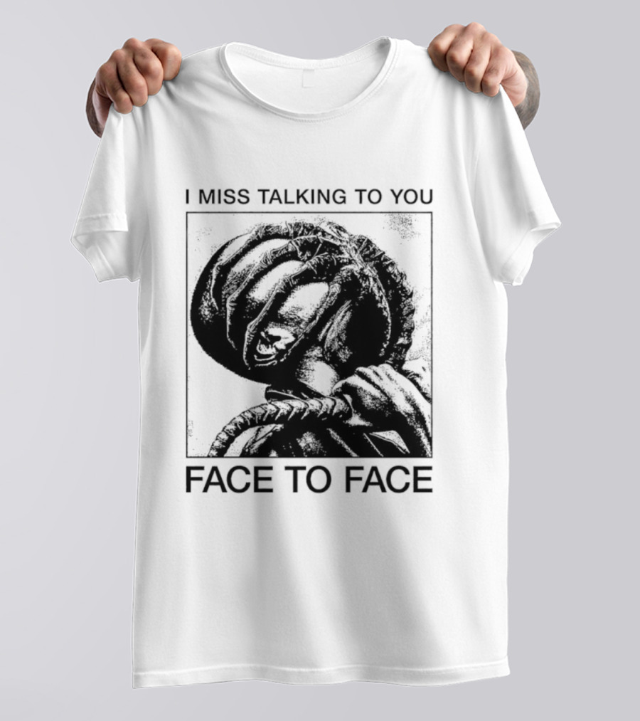 I Miss Talking To You Face To Face Alien T-Shirt