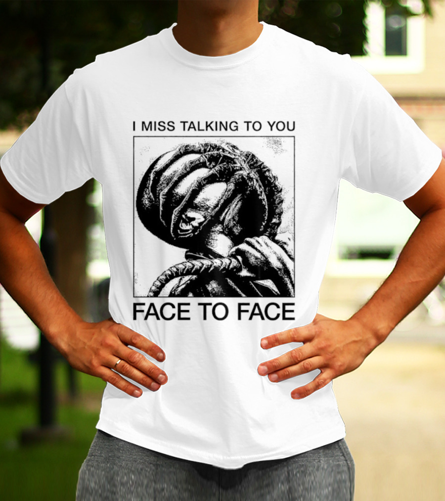 I Miss Talking To You Face To Face Alien T-Shirt