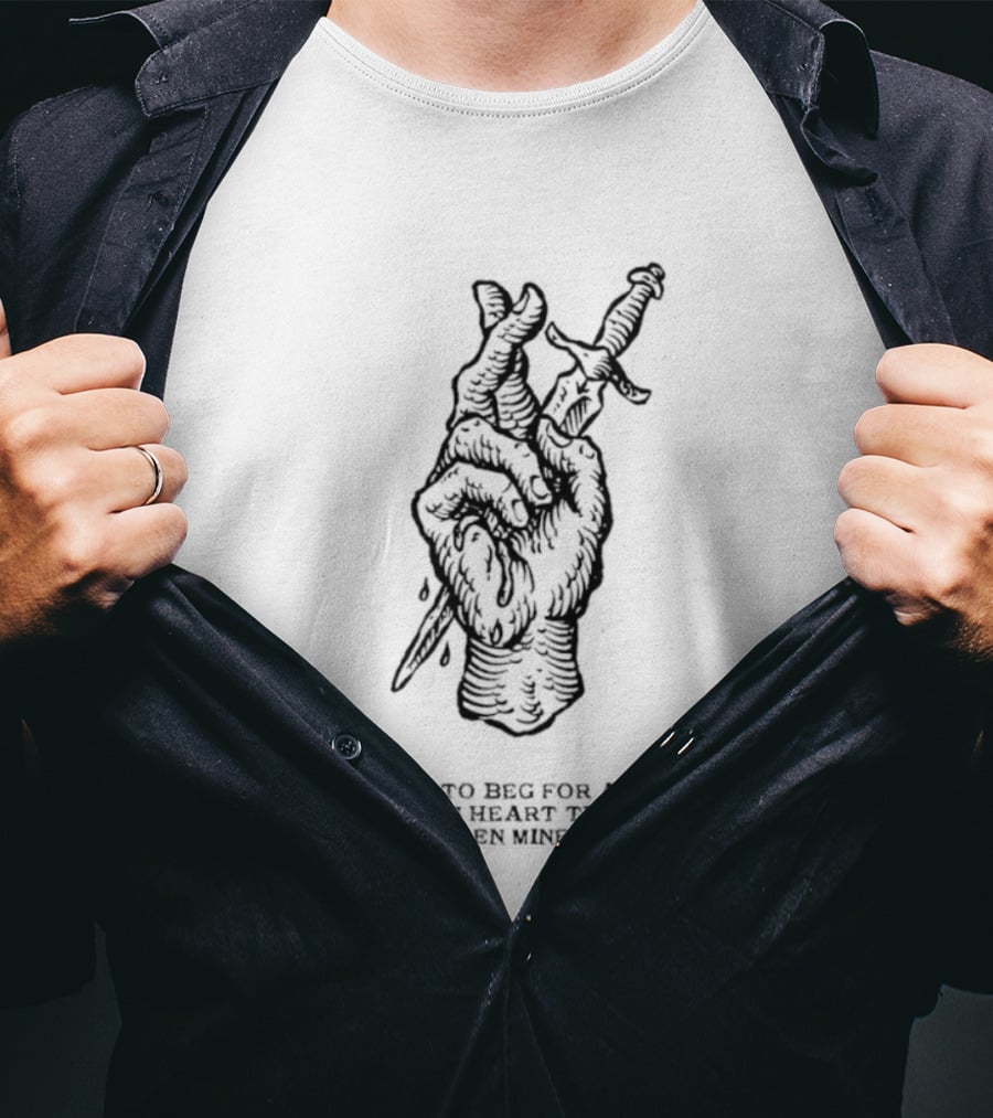 I Refuse To Beg For A Place In Someone's Heart Hand Holding Butterfly Dagger T-Shirt