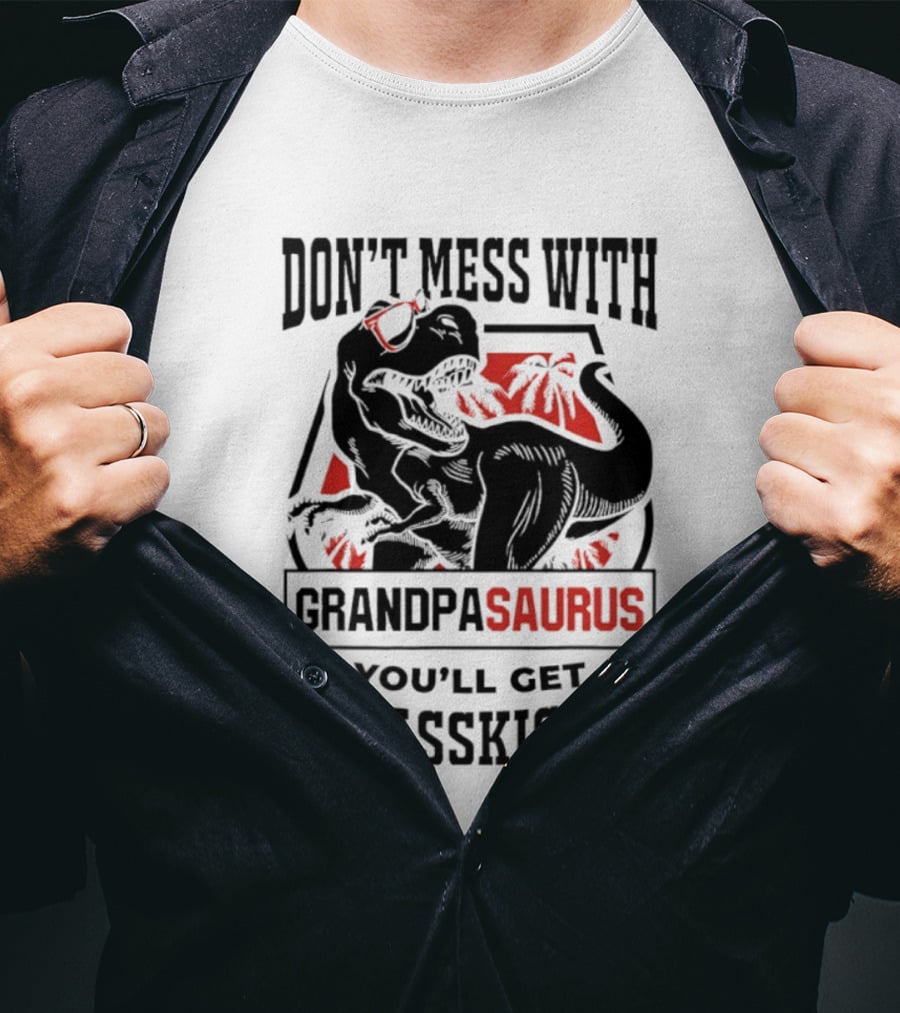 Don't Mess With Grandpasaurus You'll Get Jurasskicked Dinosaur Humor T-Shirt
