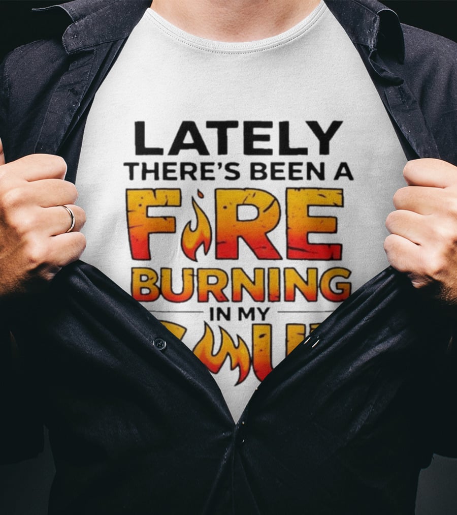 Lately There's Been A Fire Burning In My Soul Flame T-Shirt